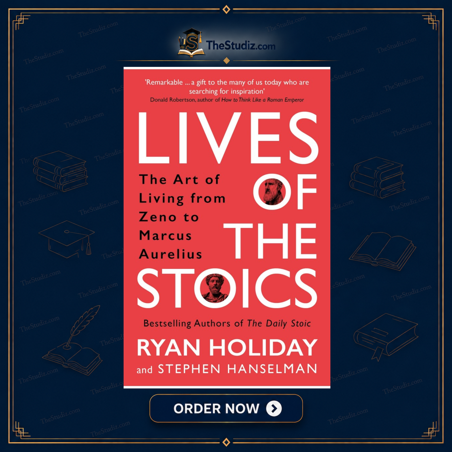 Lives of the Stoics: The Art of Living from Zeno to Marcus Aurelius by Ryan Holiday and Stephen Hanselman
