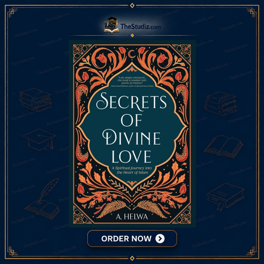 Secrets of Divine Love: A Spiritual Journey Into the Heart of Islam By A. Helwa