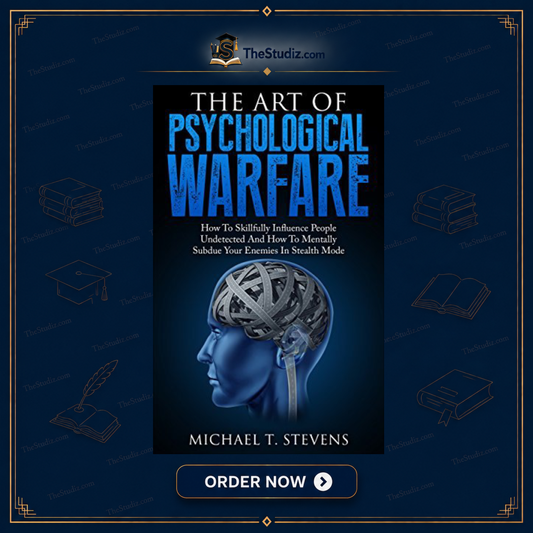 The Art of Psychological Warfare by Michael T. Stevens