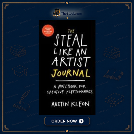 Steal Like an Artist: 10 Things Nobody Told You About Being Creative by Austin Kleon