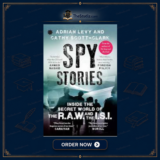 Spy Stories: Inside the Secret World of ISI and RAW by Adrian Levy and Cathy Scott-Clark