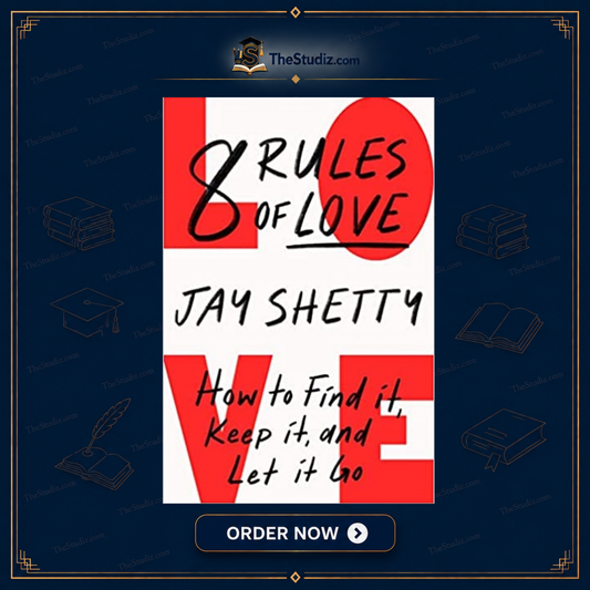 8 Rules of Love: How to Find It, Keep It, and Let It Go by Jay Shetty