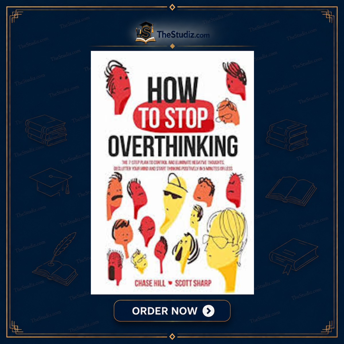How to Stop Overthinking by Chase Hill and Scott Sharp