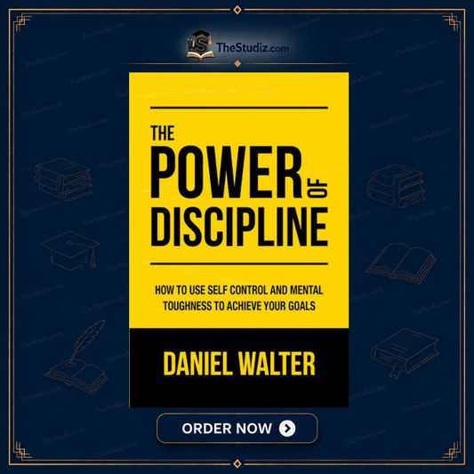 The Power of Discipline: How to Use Self Control and Mental Toughness to Achieve Your Goals by Daniel Walter