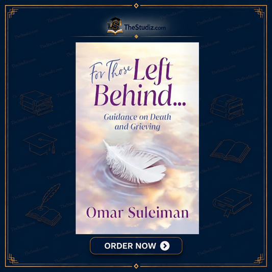 For Those Left Behind: Guidance on Death and Grieving by Omar Suleiman