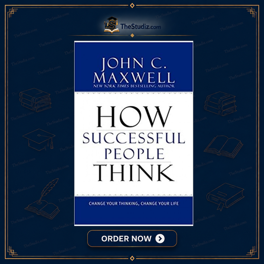 How Successful People Think: Change Your Thinking, Change Your Life by John C. Maxwell