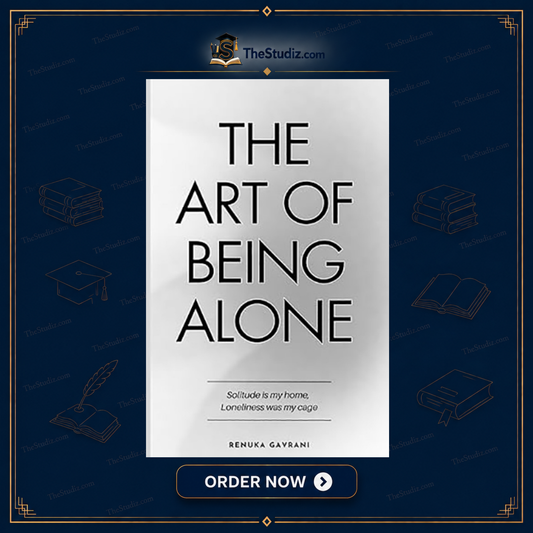 The Art of Being ALONE: Solitude Is My HOME, Loneliness Was My Cage by Renuka Gavrani