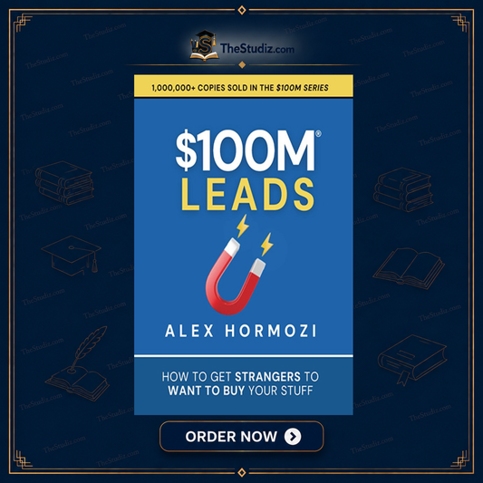 $100M Leads: How to Get Strangers To Want To Buy Your Stuff by Alex Hormozi