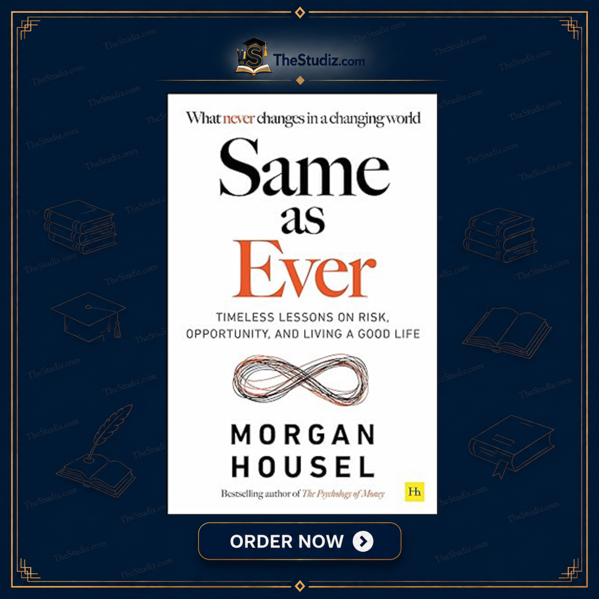 Same as Ever: A Guide to What Never Changes by Morgan Housel
