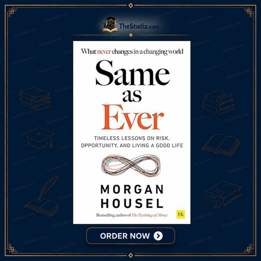 Same as Ever: A Guide to What Never Changes by Morgan Housel