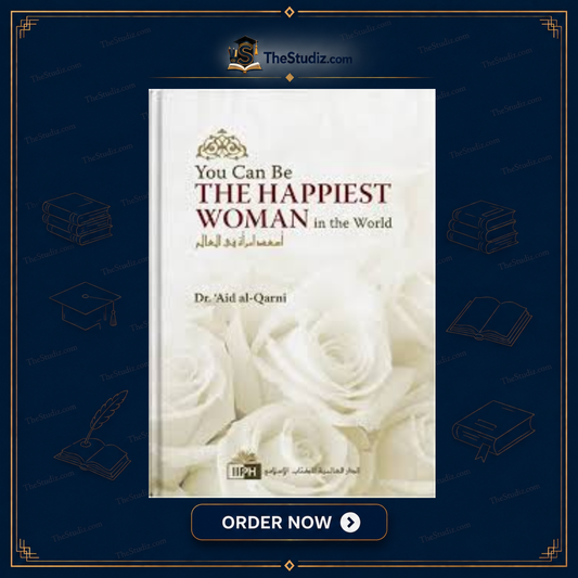 You Can Be the Happiest Woman in the World by Aid al-Qarni