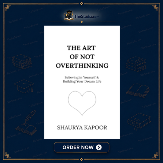 The Art of Not Overthinking by Shaurya Kapoor