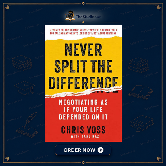 Never Split the Difference: Negotiating as if Your Life Depended on It by Chris Voss