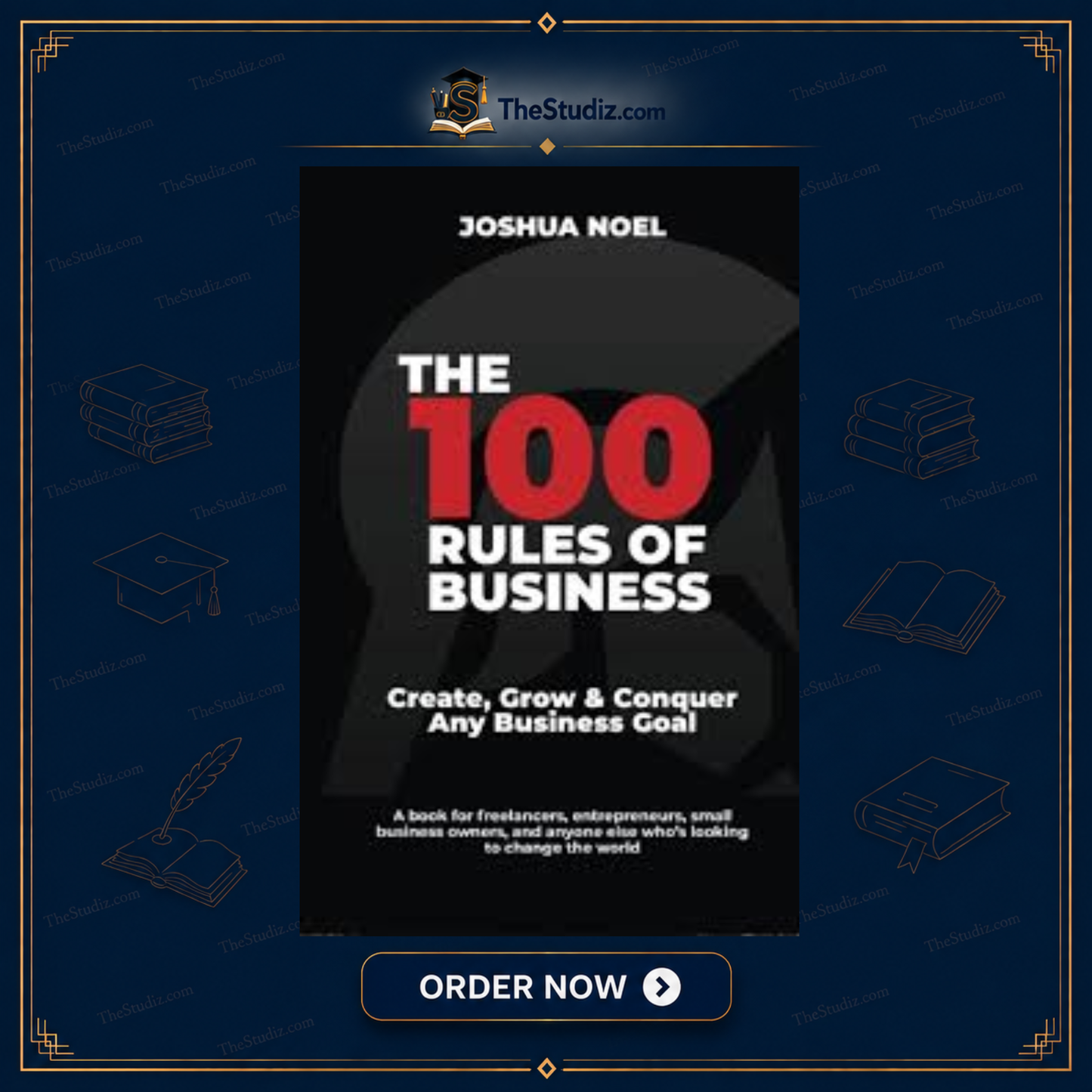 The 100 Rules of Business by Joshua Noel
