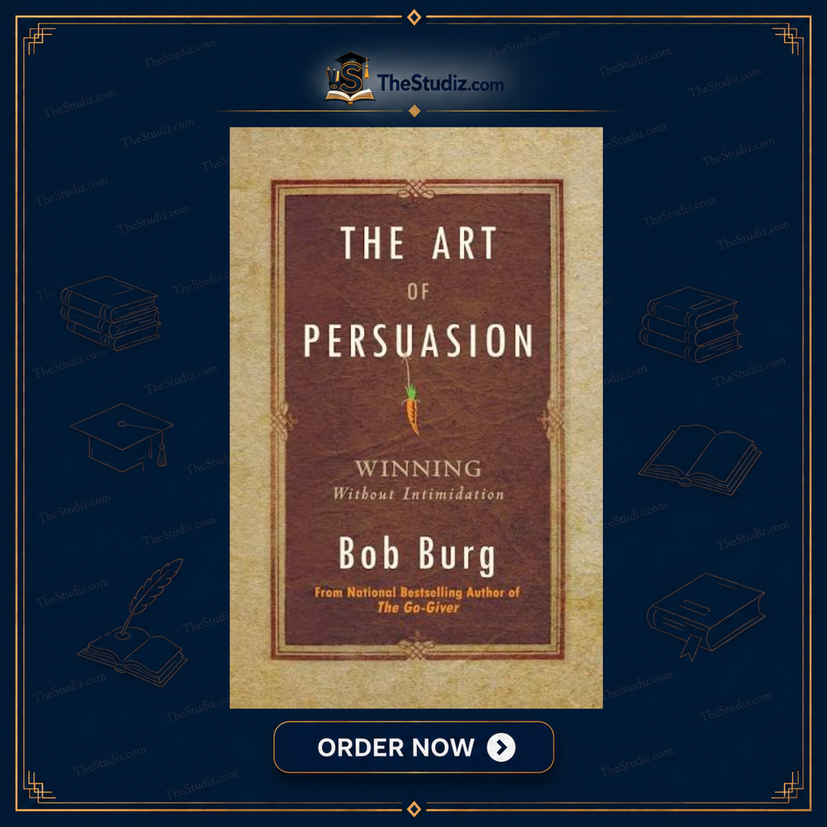 The Art of Persuasion by Bob Burg