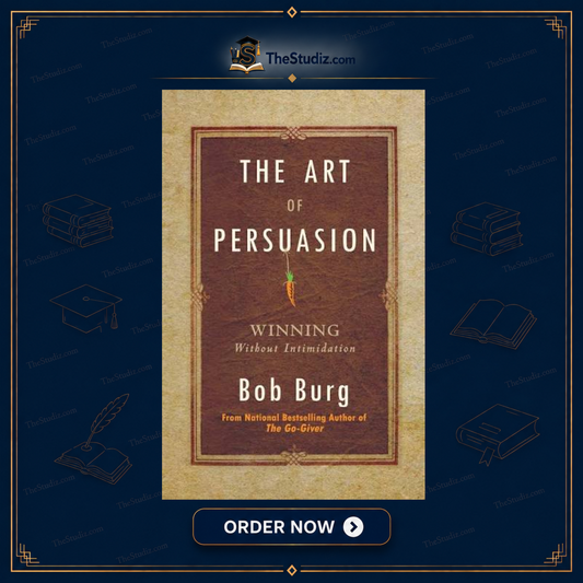 The Art of Persuasion by Bob Burg