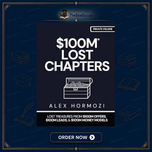 $100M Lost Chapters by Alex Hormozi