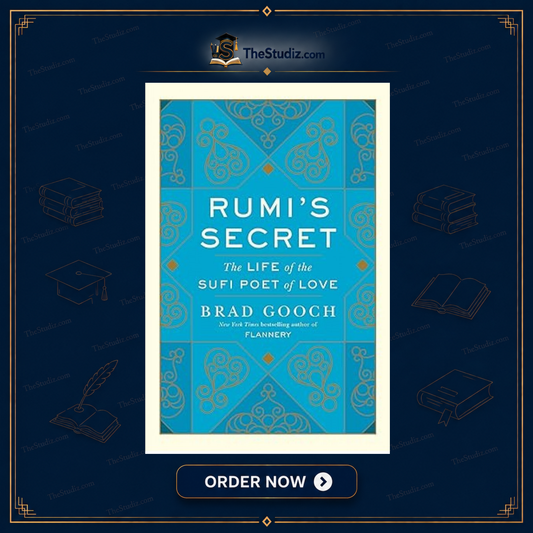 Rumi's Secret The Life Of The Sufi Poet Of Love By Brad Gooch