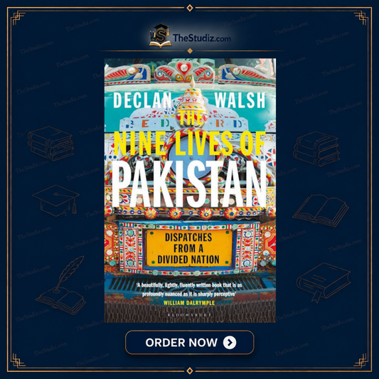 The Nine Lives of Pakistan By Declan Walsh